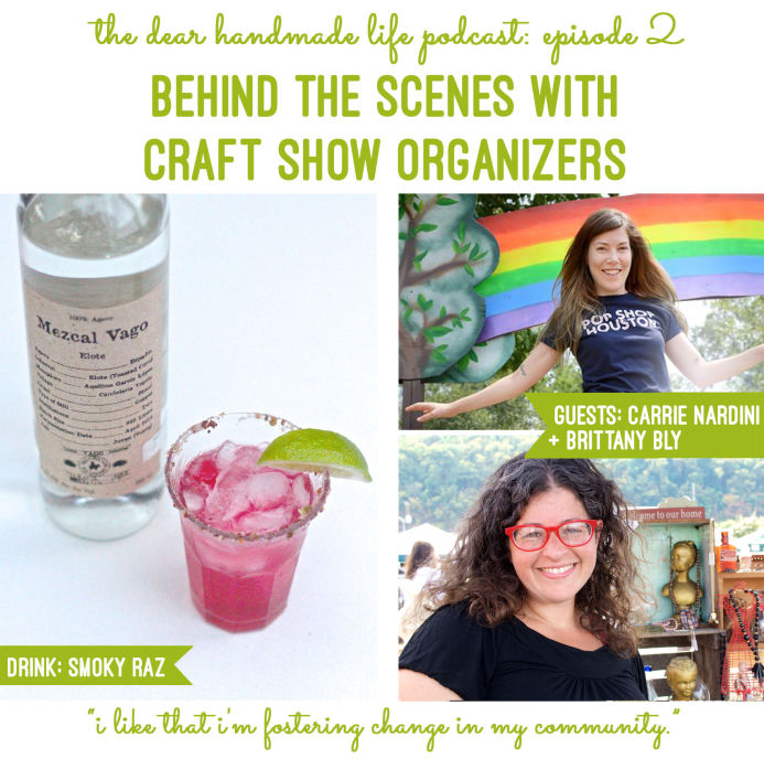 2 behind the scenes with craft shows organizers with carrie nardini and brit charek on the dear handmade life podcast copy