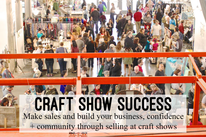 Craft Show Success Online Workshop- Make sales and build your business, confidence + community through selling at craft shows