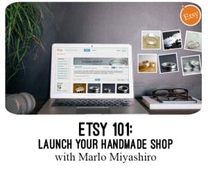 Etsy 101 launch your handmade shop with Marlo Miyashiro