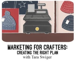 Marketing for crafters creating the right plan with Tara Swiger