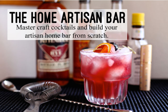 The Home Artisan Bar Online Workshop- Master craft cocktails and build your artisan home bar from scratch