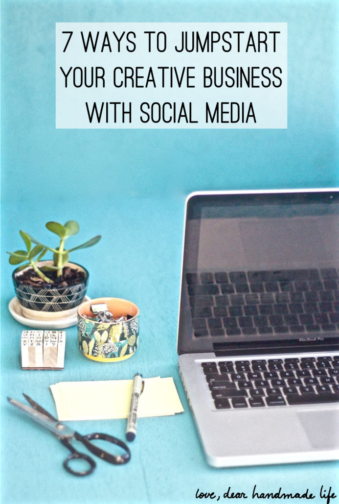 7 Ways To Jumpstart Your Creative Business With Social Media from Dear Handmade Life