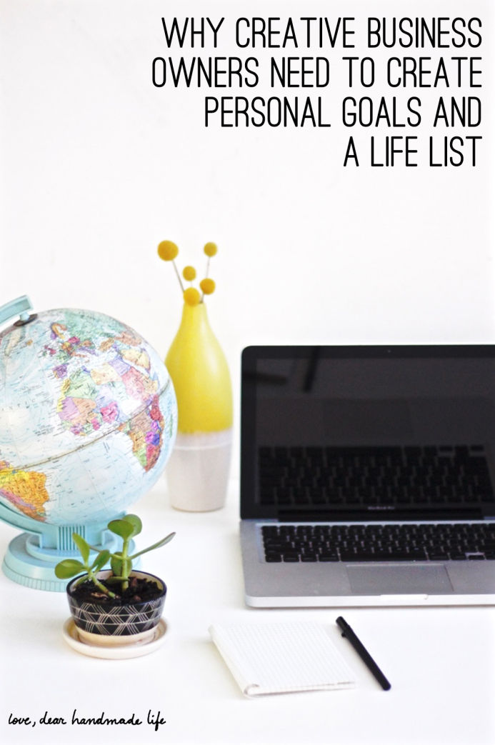 Why Creative Business Owners Need to Create Personal Goals and a Life List from Dear Handmade Life