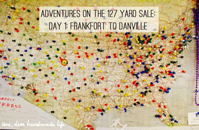 Adventures on the 127 yard sale- Day 1- Frankfort to Danville from Dear Handmade Life