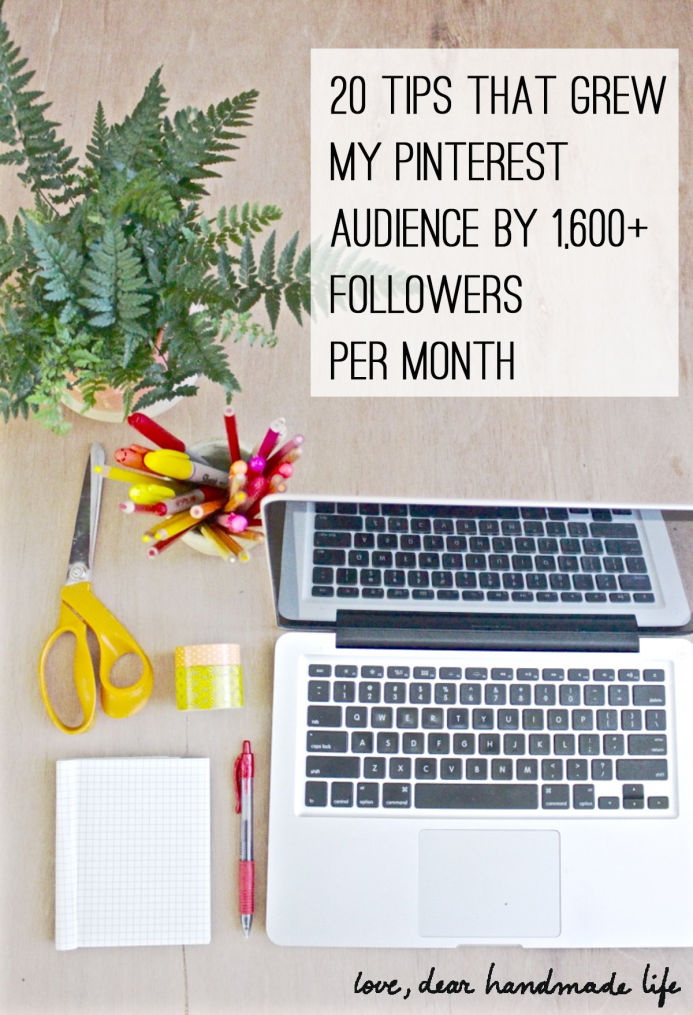 20 Pinterest Tips That Grew My Audience by 1,600+ Followers Per Month from Dear Handmade Life