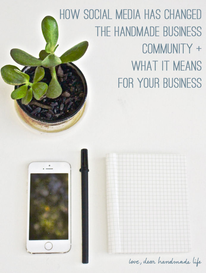 How social media has changed the handmade business community + what it means for your business from Dear Handmade Life