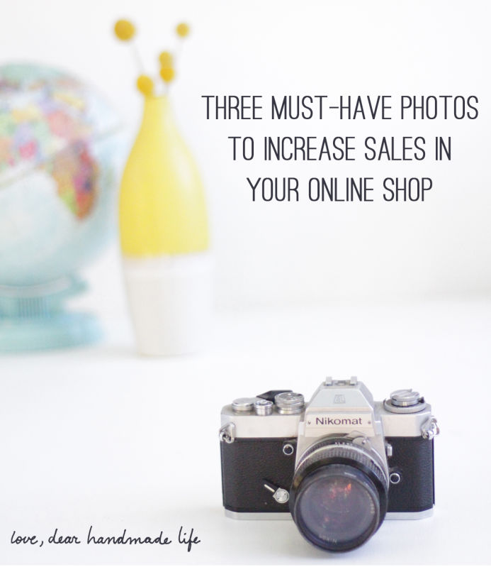 Three must-have photos to increase sales in your online shop from Dear Handmade Life