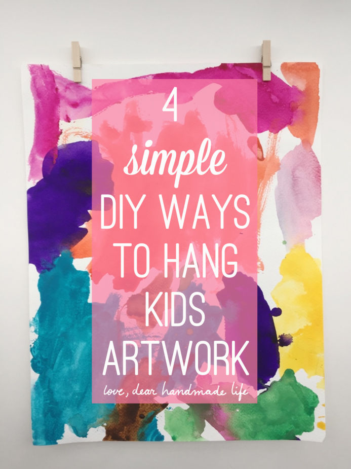 4 simple DIY ways to hang kids artwork from Dear Handmade Life