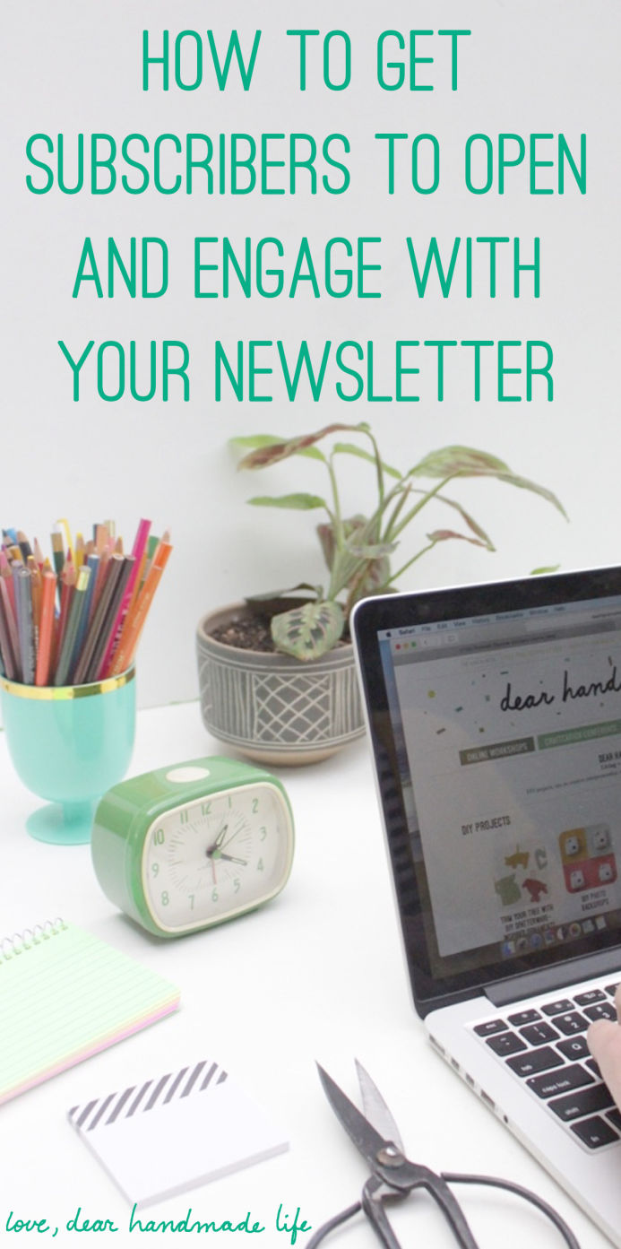 4 tips to get subscribers engaged with your newsletter from Dear Handmade Life