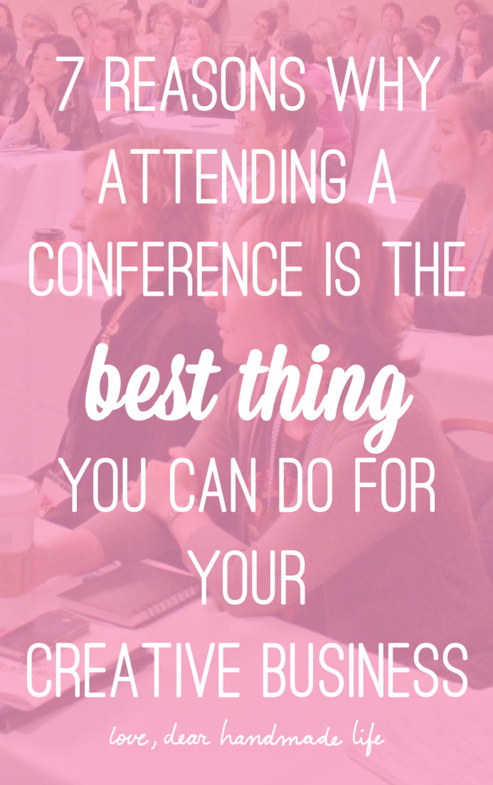 7 reasons why attending a conference is the best thing you can do for your creative business from Dear Handmade Life