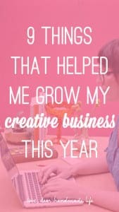 9 things that helped me grow my creative business this year from Dear Handmade LIfe