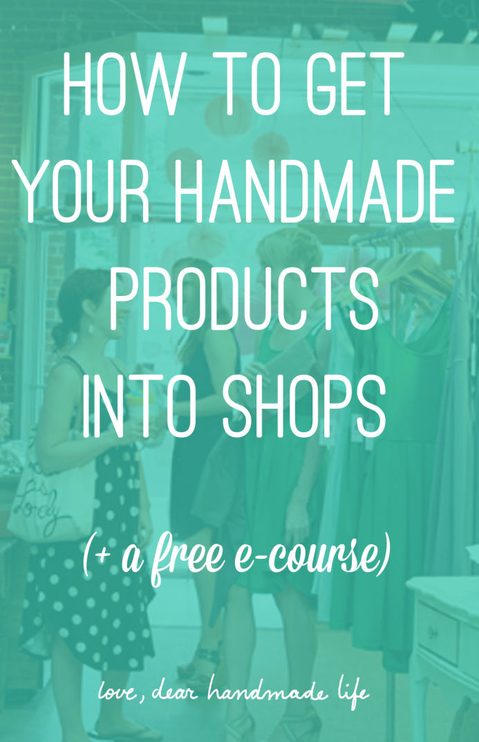 How to get your handmade products into shops from Dear Handamde Life