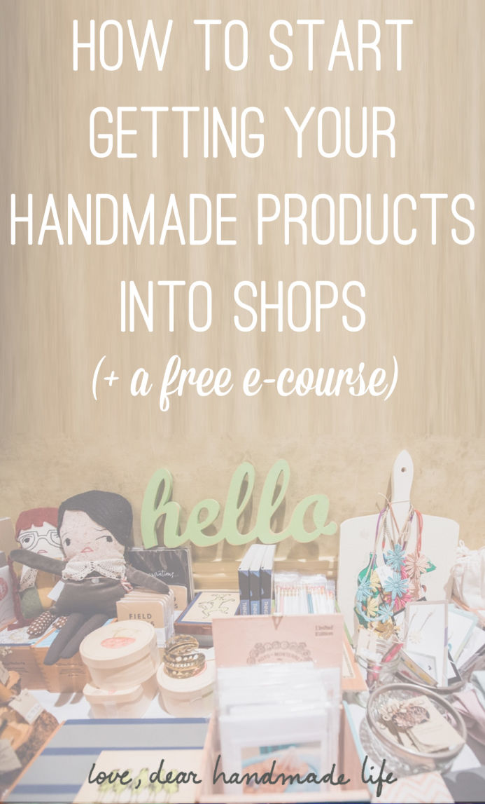 How to start getting your handmade products into shops from Dear Handmade Life
