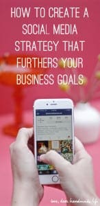 how to create a social media strategy that furthers your business goals from Dear Handmade Life