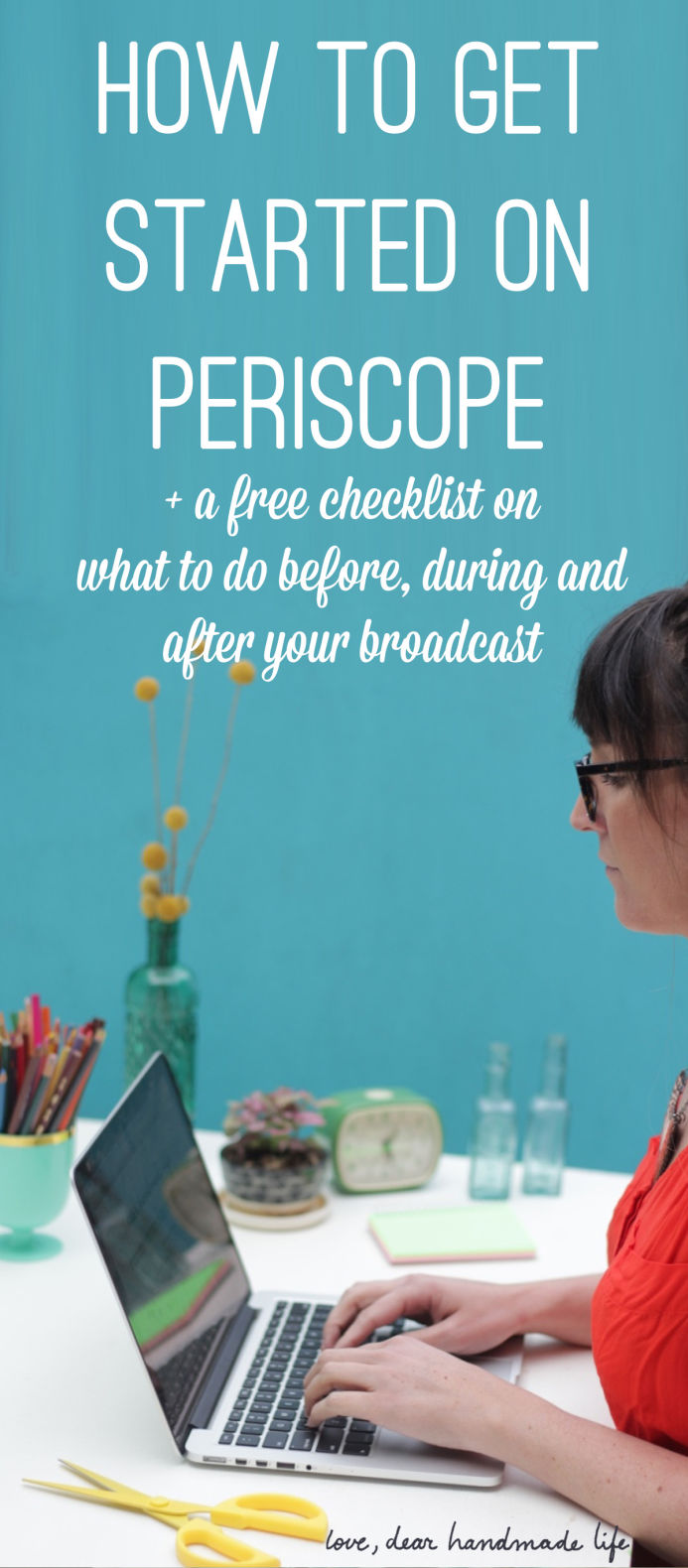 How to get started on Periscope from Dear Handmade Life
