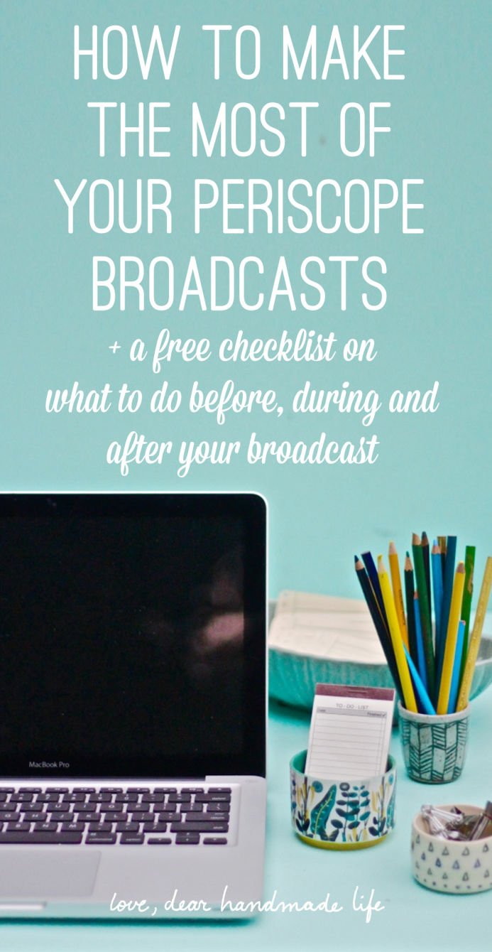 How to make the most of your Periscope broadcasts from Dear handmade Life