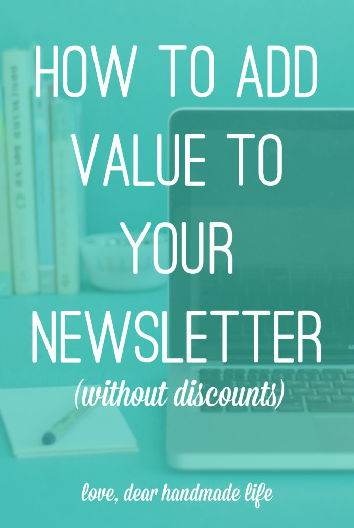 How to add value to your newsletter without discounts from Dear Handmade Life