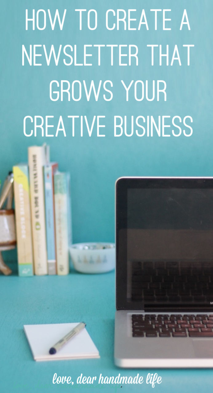 How to create a newsletter that grows your creative business from Dear Handmade Life