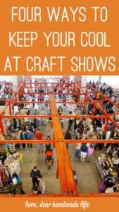 Four ways to keep your cool at craft shows from Dear Handmade Life