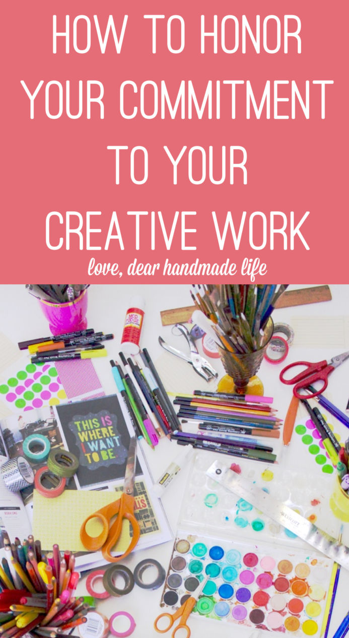 How to honor your commitment to your creative work from Dear Handmade Life