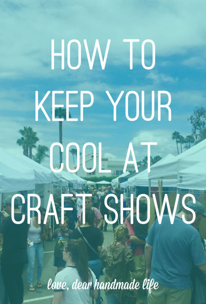 How to keep your cool at craft shows from Dear Handmade Life