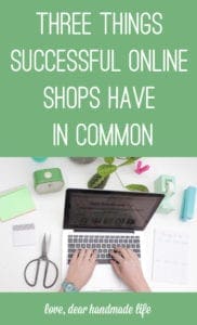 3 characteristics successful online shops have in common from Dear Handmade Life