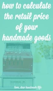 How to calculate the retail price for your handmade goods from Dear Handmade LIfe