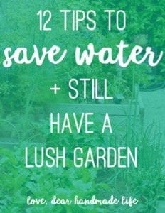 How to save water in your garden during a drought from Dear Handmade Life