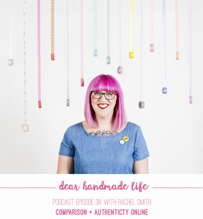 podcast-episode-38-comparison-and-authenticity-online-with-rachel-smith-on-dear-handmade-life