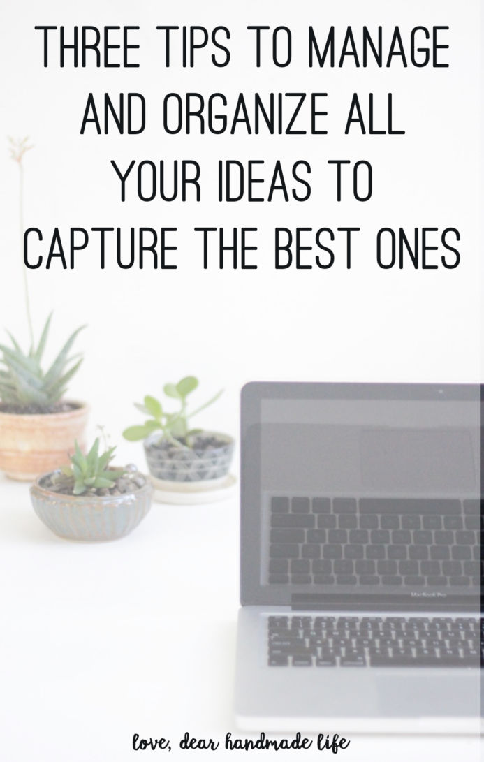 three-tips-to-manage-and-organize-all-your-ideas-to-capture-the-best-ones-from-dear-handmade-life