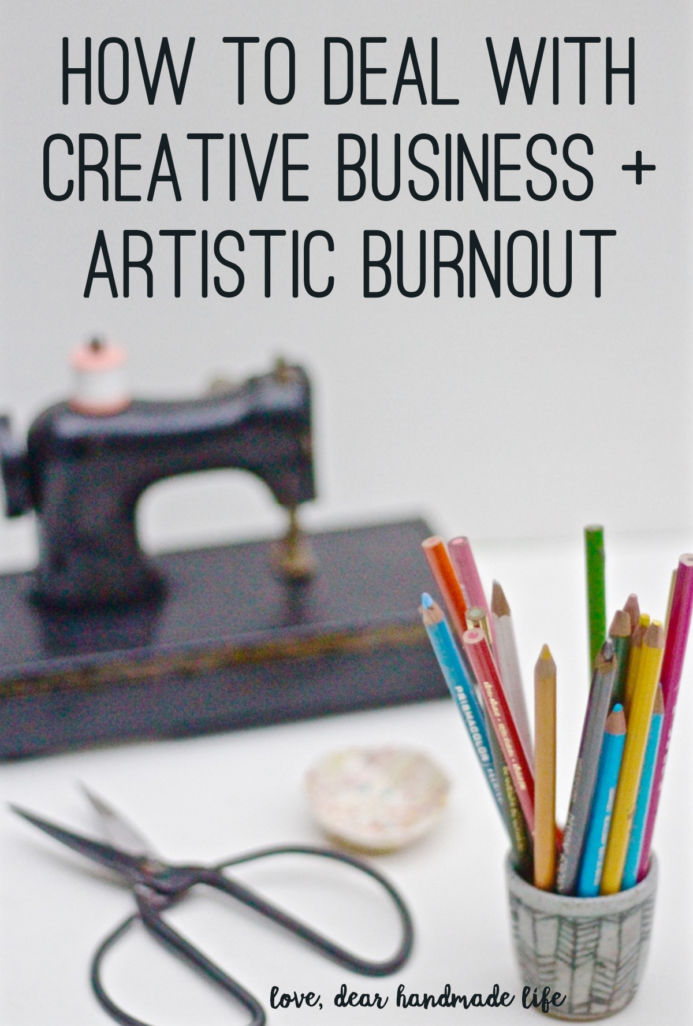 How to deal with creative and artistic burnout from Dear Handmade Life