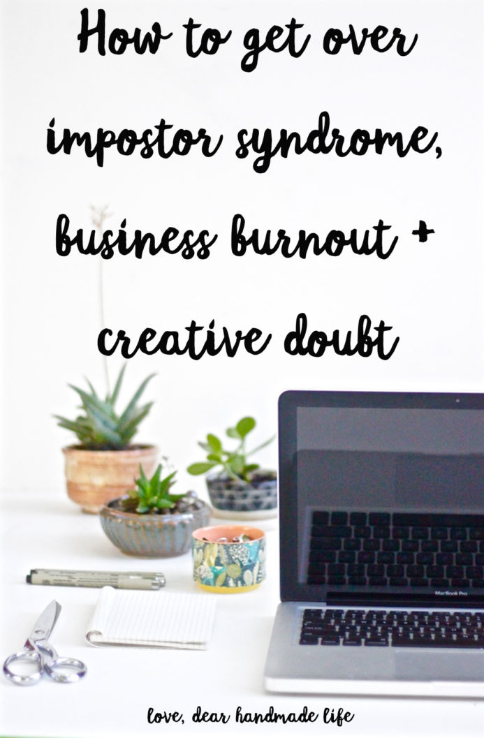 How to get over impostor syndrome, business burnout and creative doubt from Dear Handmade Lif