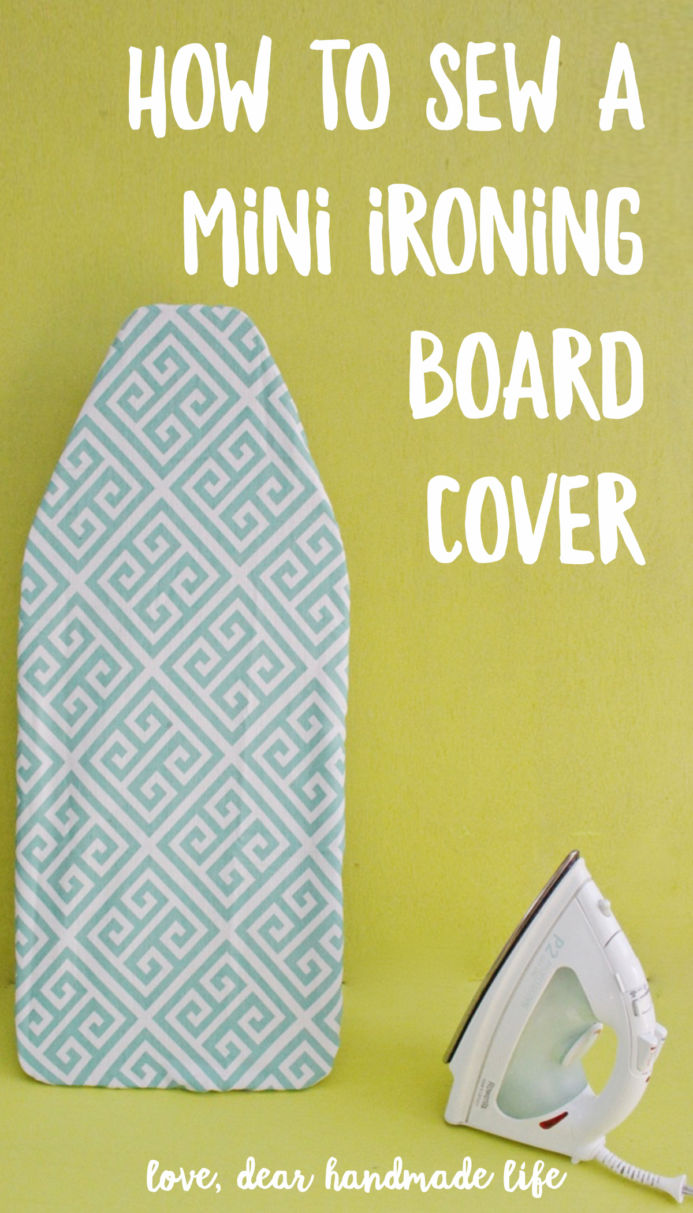 How to sew a mini ironing board cover from Dear Handmade Life
