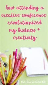 How attending a creative conference revolutionized my business and creativity from Dear Handmade Life