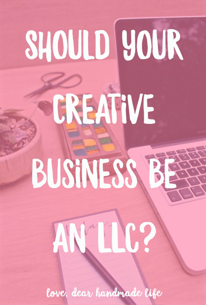 Should your creative business be an LLC? from Dear Handmade Life