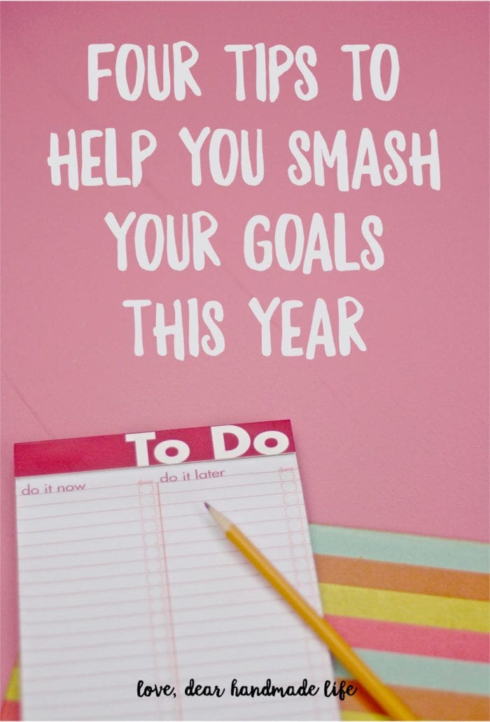 Four tips to help you smash your goals this year from Dear Handmade Life