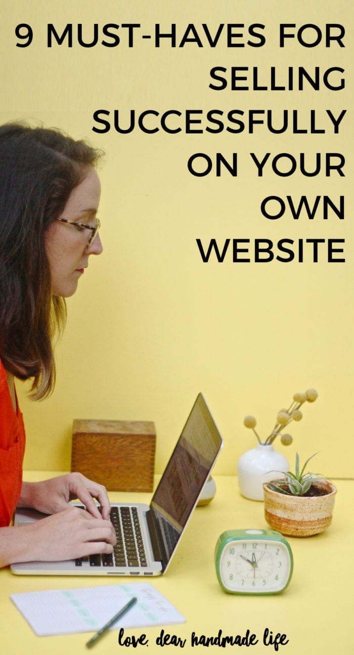 9 Must-Haves for Selling Successfully on Your Own Website from Dear Handmade Life
