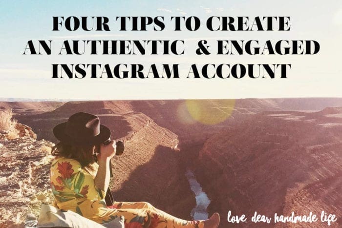 Four tips to create an authentic and engaged Instagram account from Dear Handmade Life 3