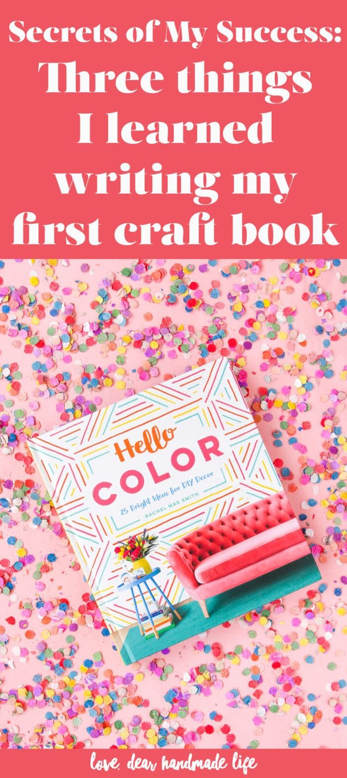 Secrets of My Success Three things I learned writing my first craft book from Dear Handmade Life
