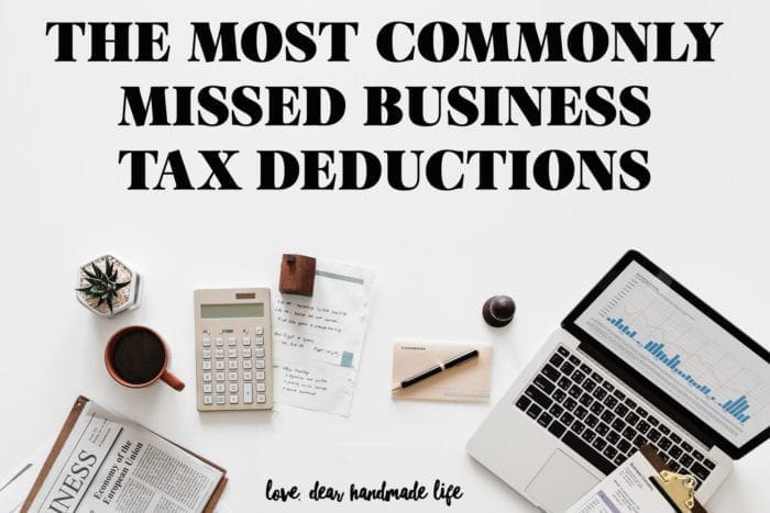 The Most Commonly Missed Business Tax Deductions from Dear Handmade Life