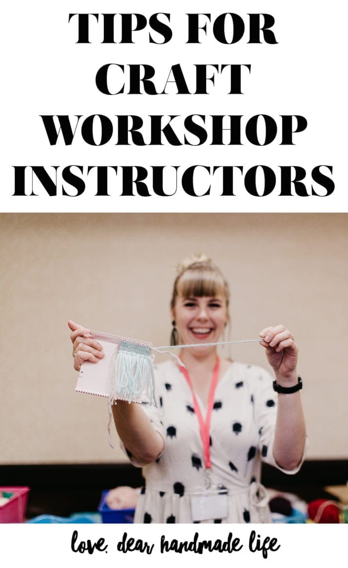 Tips for craft workshop instructors from Dear Handmade Life