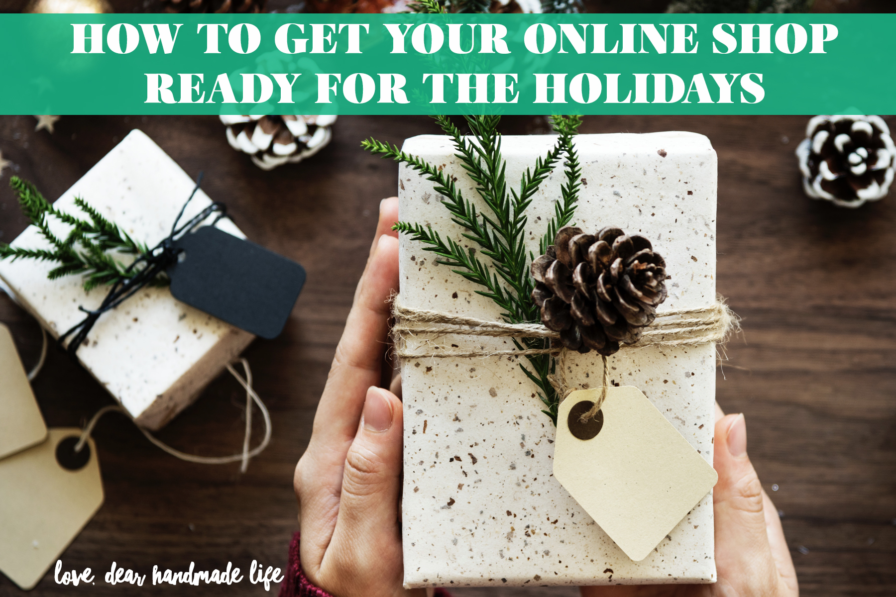 How to Get Your Online Shop Ready for the Holidays from Dear Handmade Life