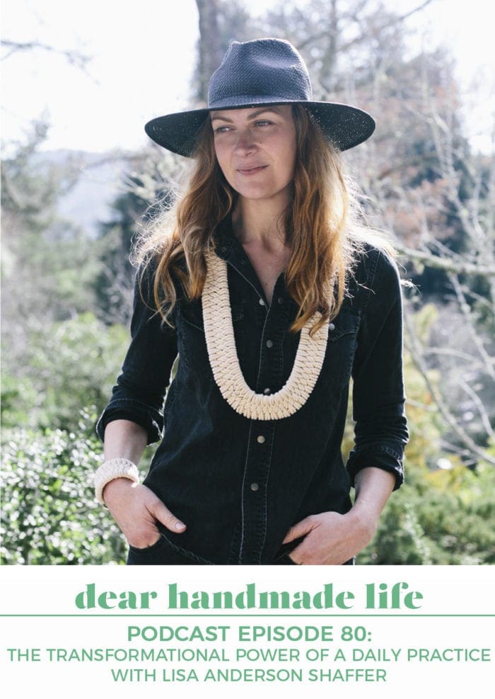 The transformational power of a daily practice with Lisa Anderson Shaffer Dear Handmade Life