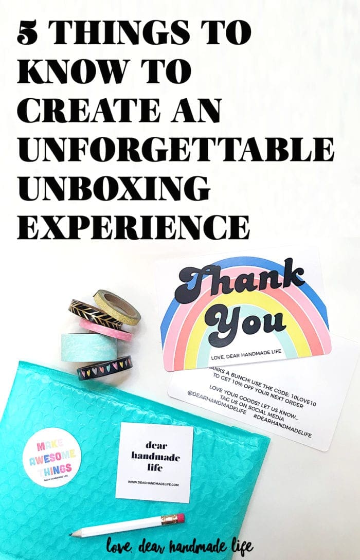 5 Things to Know to Create an Unforgettable Unboxing Experience Dear Handmade Life