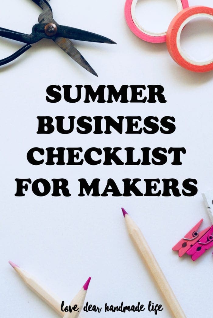 summer business checklist for makers Dear Handmade Life