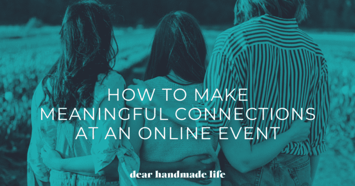 How To Make Meaningful Connections At An Online Event - Dear Handmade Life